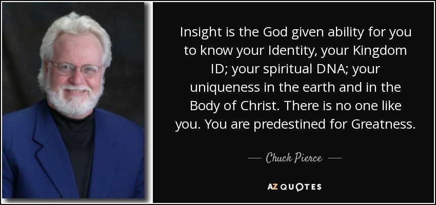 quote-insight-is-the-god-given-ability-for-you-to-know-your-identity-your-kingdom-id-your-chuck-pierce-145-7-0751